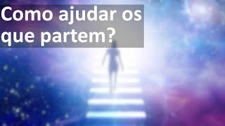 Como ajudar os que partem?