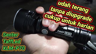 Senter TaffLed XLM-P70 sudah terang tanpa diupgrade