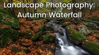 Landscape Photograhy: Autumn Waterfall