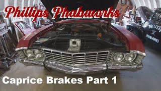 1967 Caprice Brakes Part 1 | Phillips Phabworks