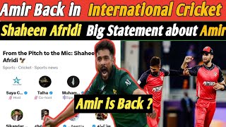 Amir is Back ? Shaheen Afridi Twitter/X space I Will Talk to Amir If He Again Available For Pakistan