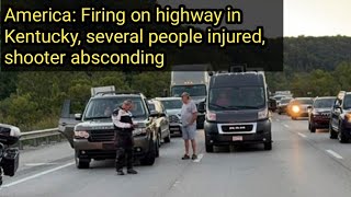 America: Firing on highway in Kentucky, several people injured, shooter absconding #usa #news