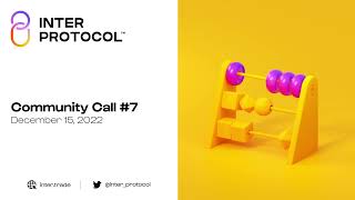 Inter Protocol Community Call #7 (Dec '22)