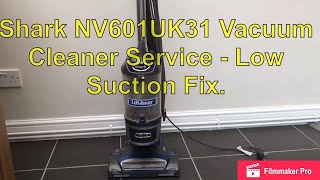 Shark NV601UK31 Vacuum Cleaner Service - Low Suction Fix.