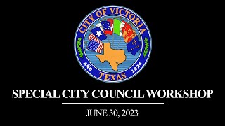 City of Victoria Council Budget Workshop 6-30-2023