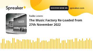 The Music Factory Re-Loaded from 27th November 2022