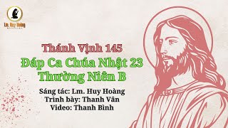 Thánh Vịnh (Psalm) 145 | Đáp Ca Chúa Nhật 23 Thường Niên B - Thanh Vân | Thánh Ca Huy Hoàng