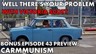 Well There's Your Problem | Bonus Episode 43 PREVIEW: Communist Cars