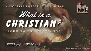 2024-0424 ¿Qué es un Cristiano? - Associate Pastor Luis Aguilar