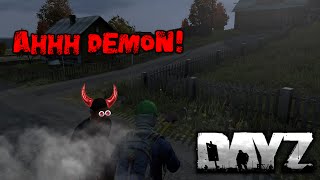 Ahhh DEMON (DayZ)