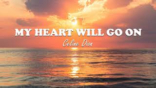 Céline Dion - My Heart Will Go On (Lyrics)🎶