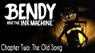 BENDY AND THE INK MACHINE CHAPTER 2 - THE OLD SONG