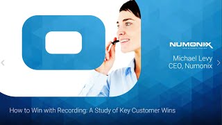 Numonix - Why You Win with Recording: A Study of Key Customer Successes