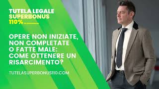 Opere non Iniziate, Non Completate o Lavori fatti Male: Come Ottenere un Risarcimento per i Danni?