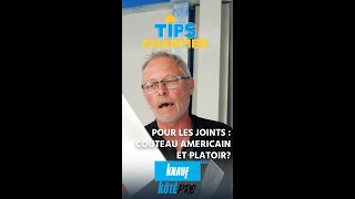 KÔTÉ PRO - TIPS CHANTIER - Couteau américain et platoir