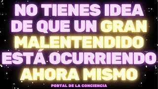 URGENTE: NO TIENES IDEA DE QUE UN GRAN MALENTENDIDO ESTÁ OCURRIENDO...😮 Mensaje de los Ángeles