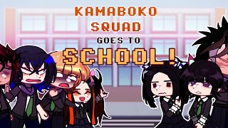 °KAMABOKO SQUAD GOES TO SCHOOL!°| Demon Slayer ||~