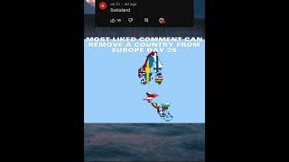 Most liked comment can remove a country from Europe day 28 #shorts