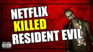 NETFLIX KILLED RESIDENT EVIL!!