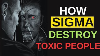 How  Sigma Males DEAL With Toxic/Evil People