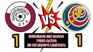 TICOS EMPATAN, PERO QATAR ES EQUIPO LIMITADO...... 400 MIN SIN METER GOL SE ACABAN...