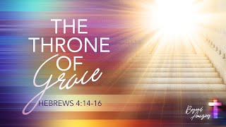 The Throne of Grace - Pastor Jeff Schreve