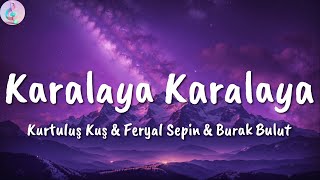 Kurtuluş Kuş, Feryal Sepin, Burak Bulut ╸Karalaya Karalaya | Sözleri/Lyrics