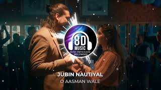 O Aasman Wale(8D AUDIO) - Jubin Nautiyal I Music Enthusiasm Bollywood