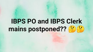 IBPS PO and IBPS Clerk Mains Postponed?? 🤔🤔