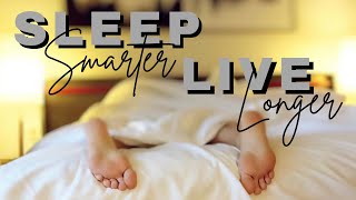 SLEEP SMARTER, LIVE LONGER: HERE’S HOW