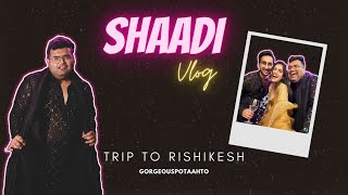 Shaadi Vlog l Destination wedding in Rishikesh