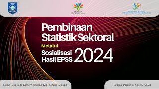 Pembinaan Statistik Sektoral Melalui Sosialisasi Hasil EPSS Tahun 2024