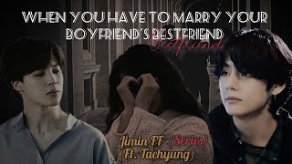 When you have to marry your boyfriend's bestfriend part-8 last || jimin ff || ft. taehyung || bts ff