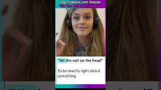 hit the nail on the Head idioms with Natalie | learn idioms lesson with natalie