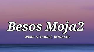 Wisin & Yandel, ROSALÍA - Besos Moja2 (Letra/Lyrics)