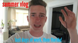 SUMMER VLOG EP. 1 - LAST DAYS OF WORK, THEN FLORIDA!