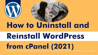 How to Uninstall and Reinstall WordPress from cPanel - Install WordPress cPanel 2021