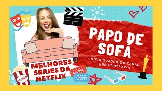 MELHORES SÉRIES DA NETFLIX | Beatriz Paiva