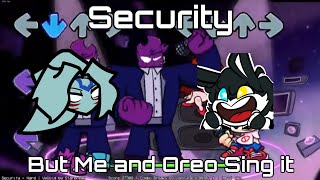 "Secure" - FnF Security But Me and Oreo Sing It.