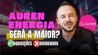 Dividendos de AUREN serão impactados? AURE3 é a empresa do futuro - comparei com EGIE3 e ELET3