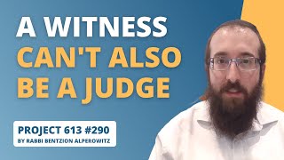 Project 613 #290 - A Witness can't act as a Judge