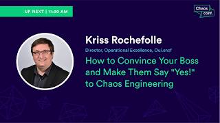 Kriss Rochefolle: "How to Convince Your Boss to Say "Yes!" to Chaos Engineering" - Chaos Conf 2018