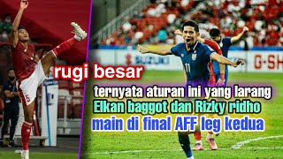 🔴Rugii besar !! ternyata aturan ini larang Elkan baggot dan Rizky ridho main di final AFF leg kedua