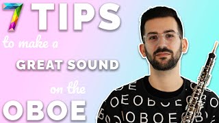 How to Get a GREAT SOUND on the Oboe | 7 practical tips to improve your tone