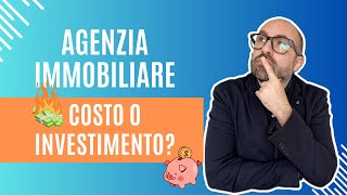 Agenzia Immobiliare: da Costo a Investimento per Vendere Casa Tua.