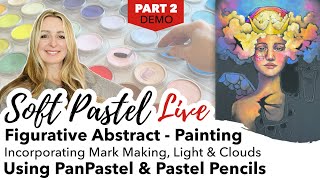 Part 2 - Painting A Figurative Abstract Demo - Using PanPastel and Pastel Pencils - Soft Pastel Live