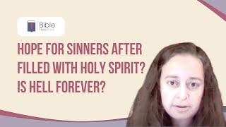 Hope for sinners after filled with the Holy Spirit?  Is hell forever? | BHD