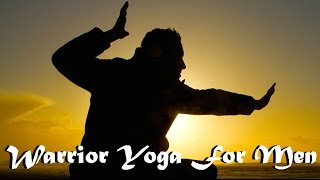 Warrior Yoga For Men : Unlock The 10 Keys To Masculinity