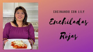 Enchiladas Rojas (cocinando con Lily)