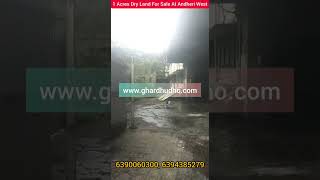 1 Acre Dry Land For Sale in Andheri West Mumbai. Call 6390060300 For More Info